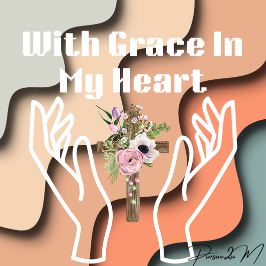With Grace In My Hearts